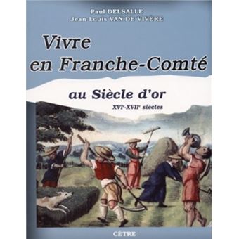 Vivre en Franche-Comté au siècle d'or