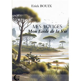 Mes Voyages, Mon Ecole De La Vie