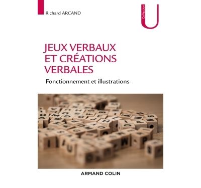 Jeux verbaux et créations verbales - Fonctionnement et illustrations - Richard Arcand - broché