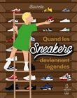 Quand les sneakers deviennent légendes