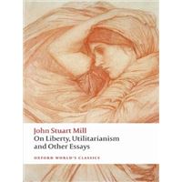 On Liberty, Utilitarianism and Other Essays