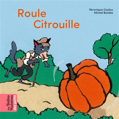 Roule citrouille - broché - Michel Backès, Véronique Caylou - Achat Livre | fnac