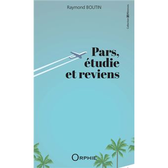 Pars, étudie et reviens