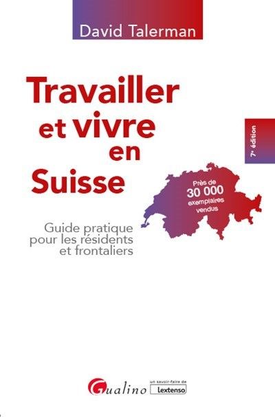 Guide pratique pour les résidents et frontaliers Travailler et vivre en Suisse