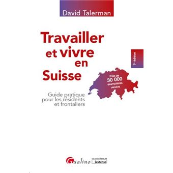 Travailler et vivre en Suisse : Guide pratique pour les résidents et frontaliers