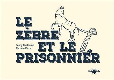 Le zèbre et le prisonnier
