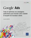 Google Ads - Créez et optimisez vos campagnes publicitaires pour booster votre visibilité et acquérir de nouveaux