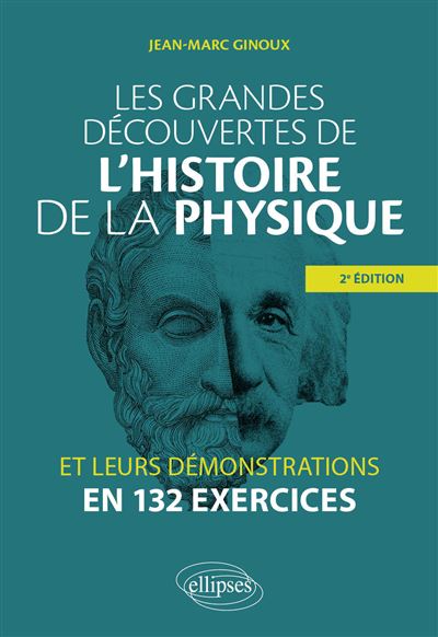 Les grandes découvertes de l'histoire de la physique et leurs démonstrations en 128 exercices