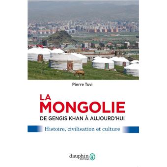 La Mongolie de Gengis khan à aujourd'hui