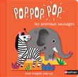 Pop Pop Pop: Mon imagier Pop-up des animaux sauvages