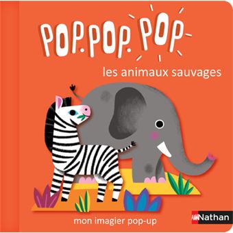 Pop Pop Pop: Mon imagier Pop-up des animaux sauvages