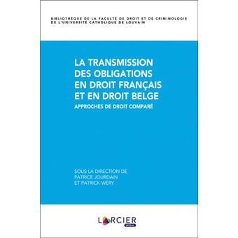 La transmission des obligations en droit français et en droit belge. Approches de droit comparé