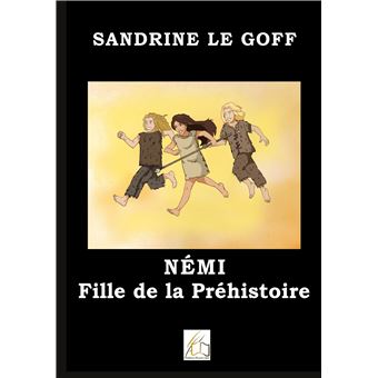 Némi fille de la préhistoire broché Sandrine Le Goff Editions Plume Libre Achat Livre ou