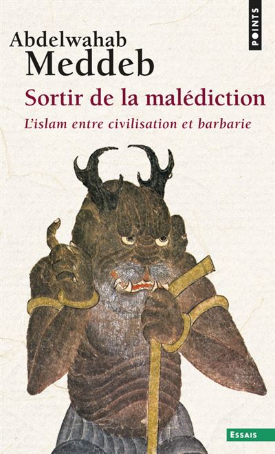 Sortir de la malédiction : L'Islam entre civilisation et barbarie