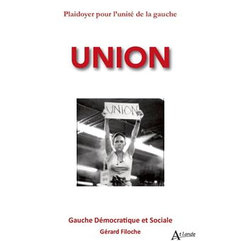Union - Plaidoyer pour l'unité de la gauche