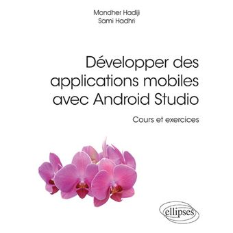 Développer des applications mobiles avec Android Studio - Cours et exercices