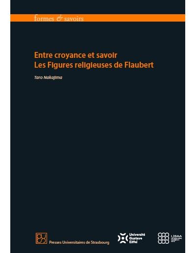Entre croyance et savoir - Les Figures religieuses de Flaubert