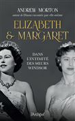 Elizabeth et Margaret - Dans l'intimité des soeurs Windsor