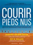 Courir pieds nus - Barefoot Ken Bob dévoile ses techniques pour courir plus vite, avec moins de choc