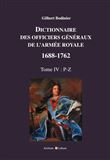 Dictionnaire des officiers généraux de l'Armée royale 1688-1762 Tome 4