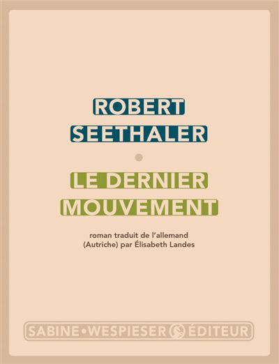 Le dernier mouvement - Robert Seethaler - Sabine Wespieser Eds - broché - Roman