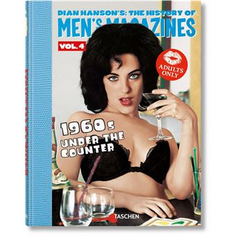 Dian Hanson’s: The History of Men’s Magazines. Vol. 4: 1960s Under the Counter