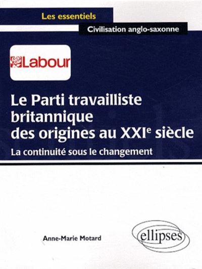 Le parti travailliste britannique des origines au XXIème siècle