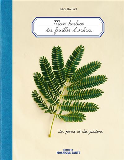 Herbier des feuilles d'arbres des parcs et des jardins Des parcs et des  jardins Tome 2 - broché - Alice Roussel - Achat Livre
