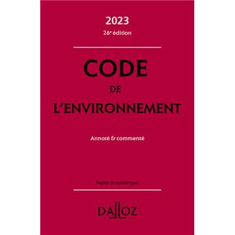 Code de l'environnement 2023 26ed - Annoté & commenté