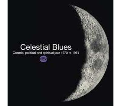Celestial Blues Cosmic Political and Spiritual Jazz 1970-1974