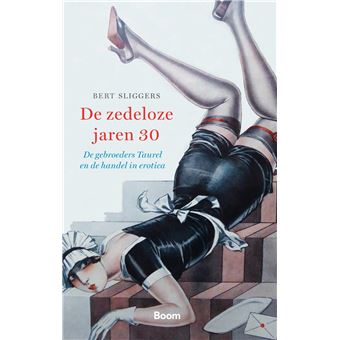 De Zedeloze Jaren Dertig De Gebroeders Taurel En De Handel In Erotica