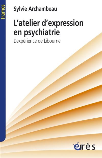 L'atelier d'expression en psychiatrie l'expérience de Libourne