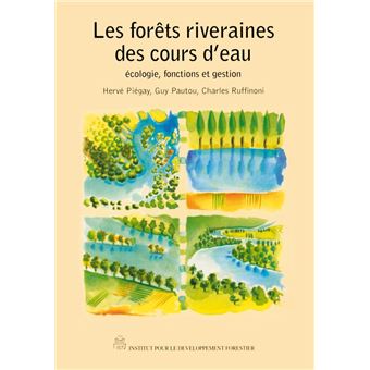 Les forêts riveraines des cours d'eau écologie, fonctions et gestion