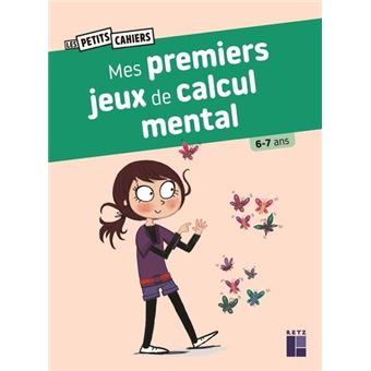 Mes premiers jeux de calcul mental 6-7 ans