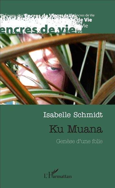 Ku Muana. Genèse d'une folie - Isabelle Schmidt - broché