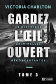 Gardez l'oeil ouvert - Tome 3 20 histoires criminelles déconcertantes, Dédicacé par l’auteur