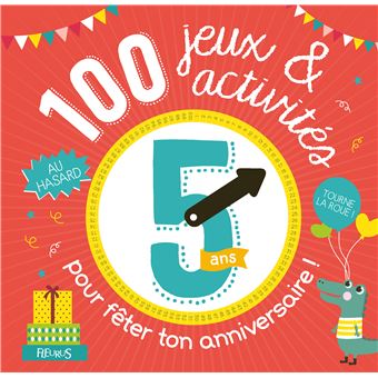 100 Jeux Et Activites Au Hasard Pour Feter Ton Anniversaire 5 Ans Broche Collectif Achat Livre Fnac