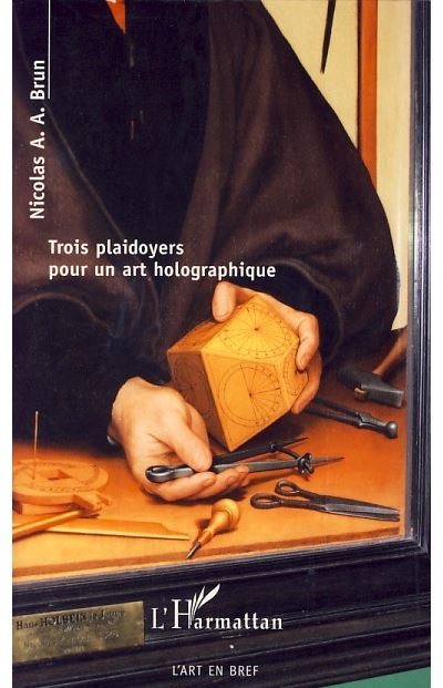 Trois plaidoyers pour un art holographique