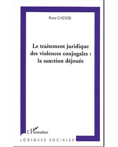 Le traitement juridique des violences conjugales : la sanction déjouée