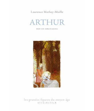 Les Arthur, roi de Bretagne - Laurence Mathey-Maille - broché