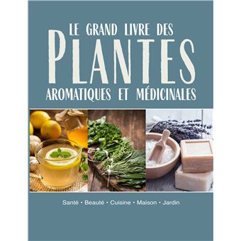 Le Grand Livre des plantes aromatiques et médicinales