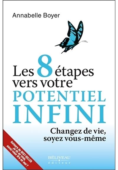 Les 8 étapes vers votre potentiel infini - Changez de vie, soyez vous-même