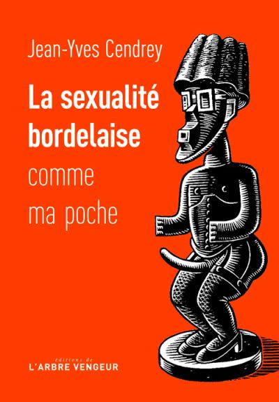 La sexualité bordelaise comme ma poche - Jean-Yves Cendrey - broché