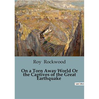 On a Torn Away World Or the Captives of the Great Earthquake
