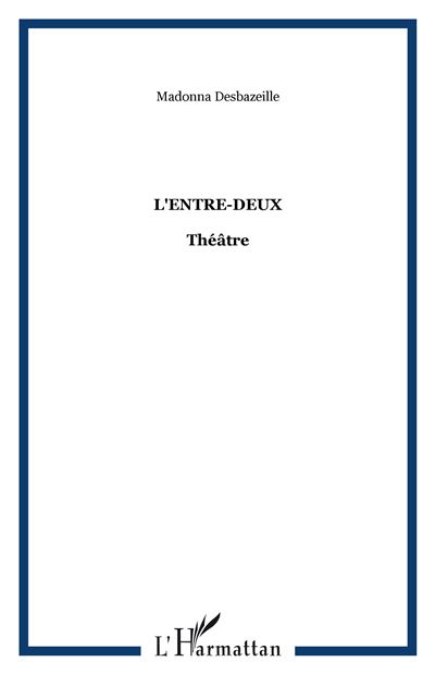 L'entre-deux - Madonna Desbazeille - broché