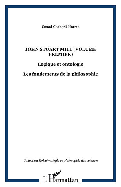 John Stuart Mill n°1 : logique et ontologie, les fondements de la philosophie