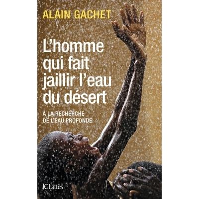 L'homme qui fait jaillir l'eau dans le désert