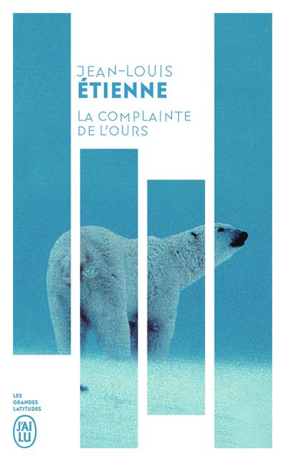 La complainte de l'ours - Jean-Louis Etienne - Poche