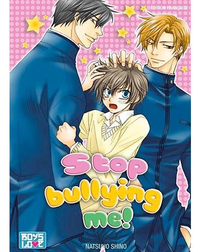 Stop bullying me - Tome 1 - Stop bullying me - Natsuho Shino - broché -  Achat Livre