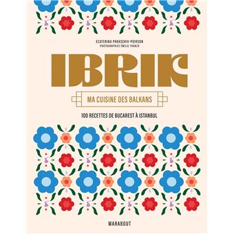 IBRIK - Ma cuisine des Balkans